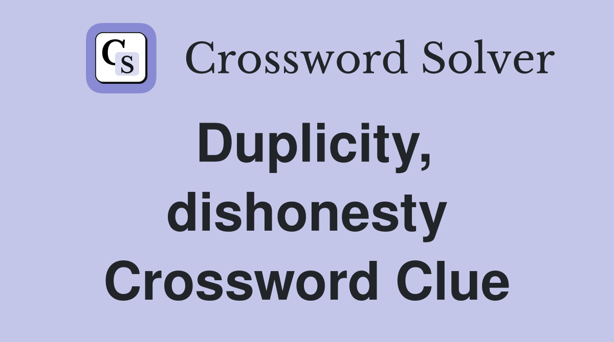 Duplicity, dishonesty Crossword Clue