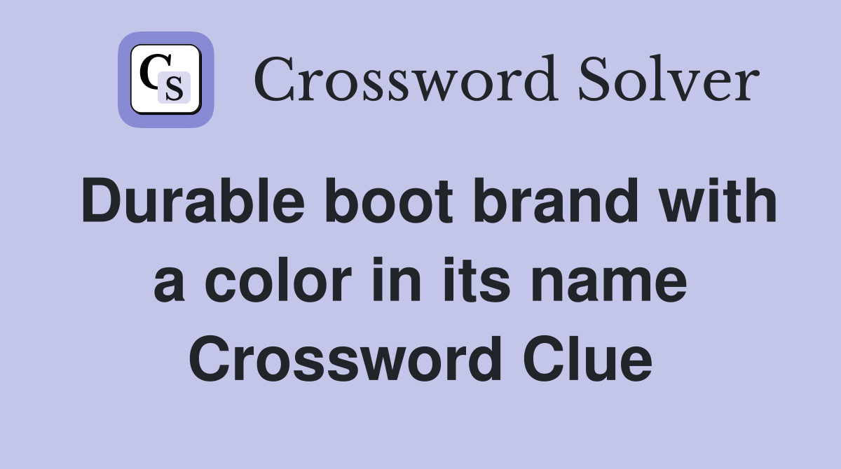 Durable boot brand with a color in its name Crossword Clue