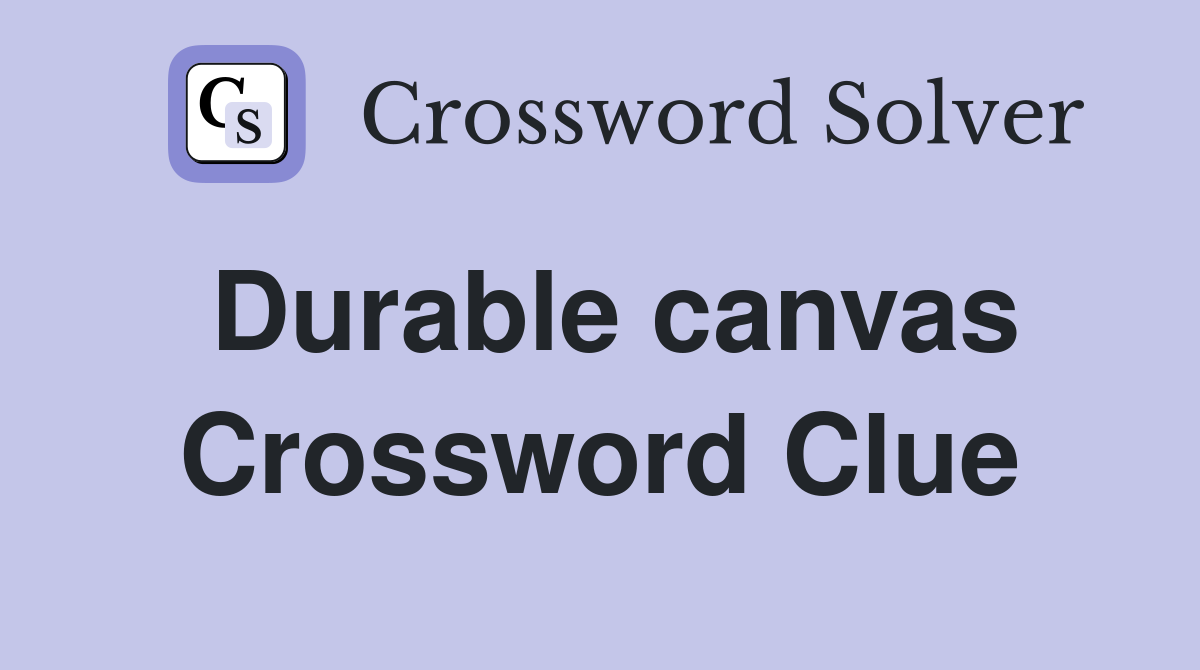 Durable canvas Crossword Clue