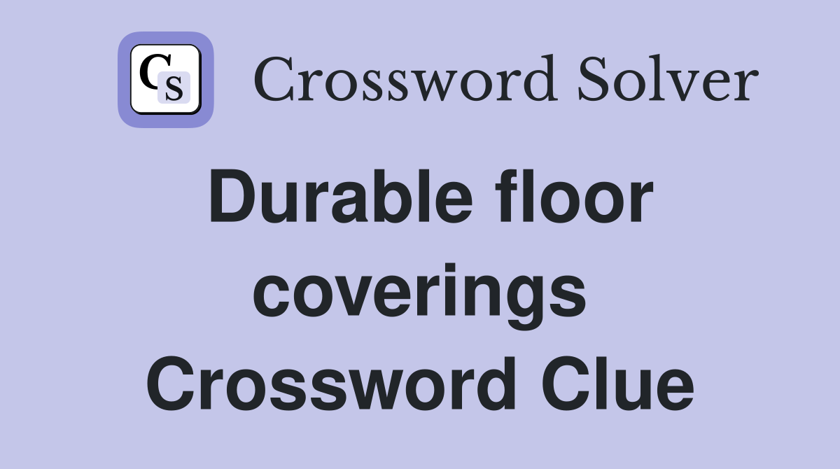 Durable floor coverings Crossword Clue