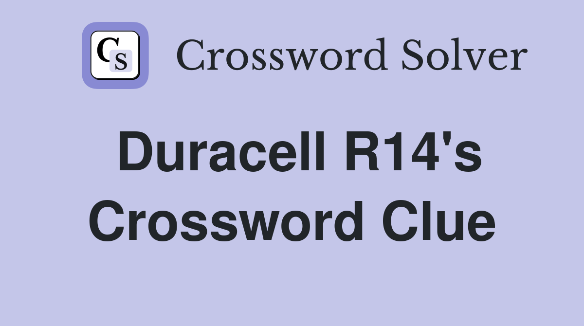 Duracell R14's Crossword Clue