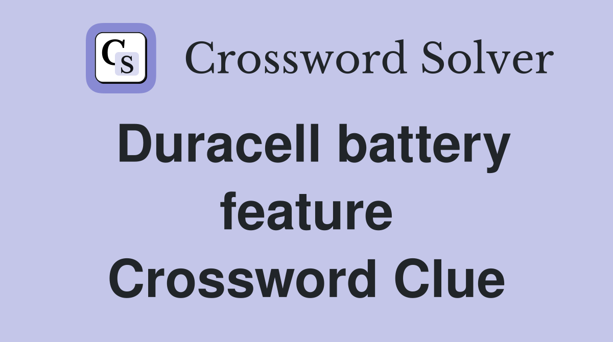 Duracell battery feature Crossword Clue