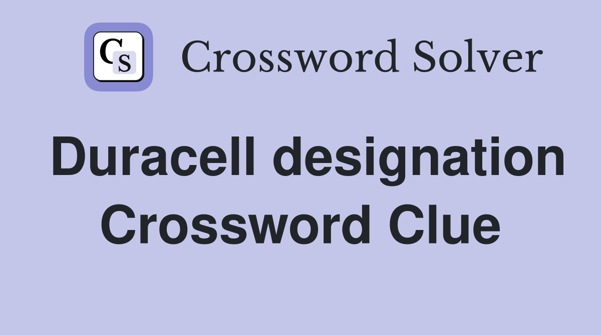 Duracell designation Crossword Clue