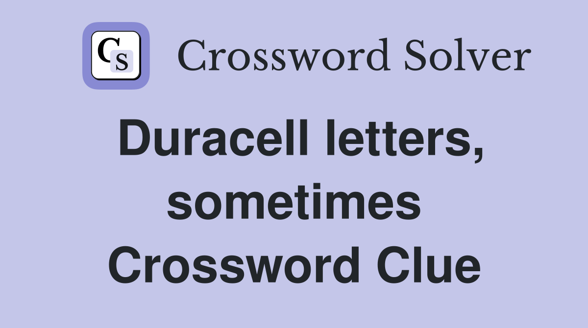 Duracell letters, sometimes Crossword Clue