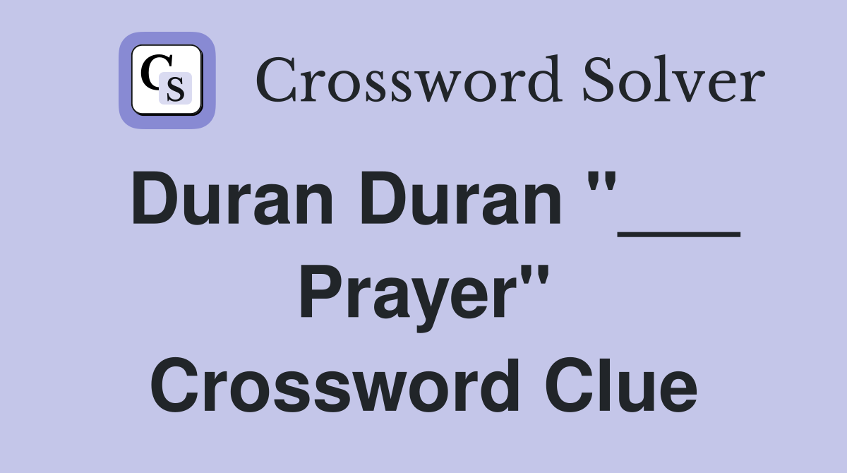 Duran Duran "___ Prayer" Crossword Clue