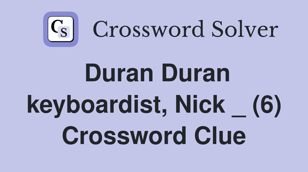 Duran Duran keyboardist, Nick _ (6) Crossword Clue
