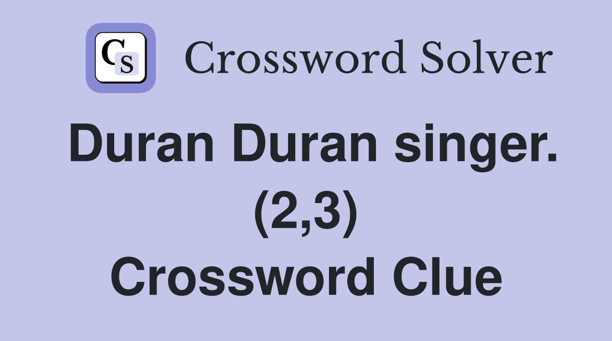 Duran Duran singer. (2,3) Crossword Clue