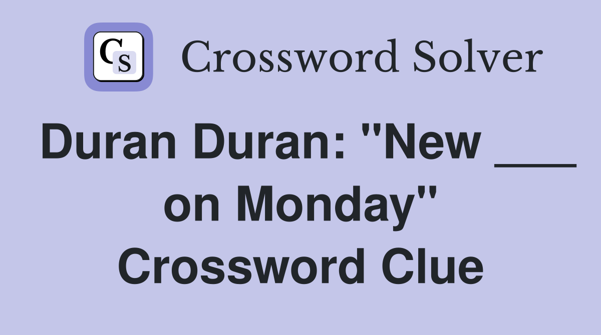 Duran Duran: "New ___ on Monday" Crossword Clue