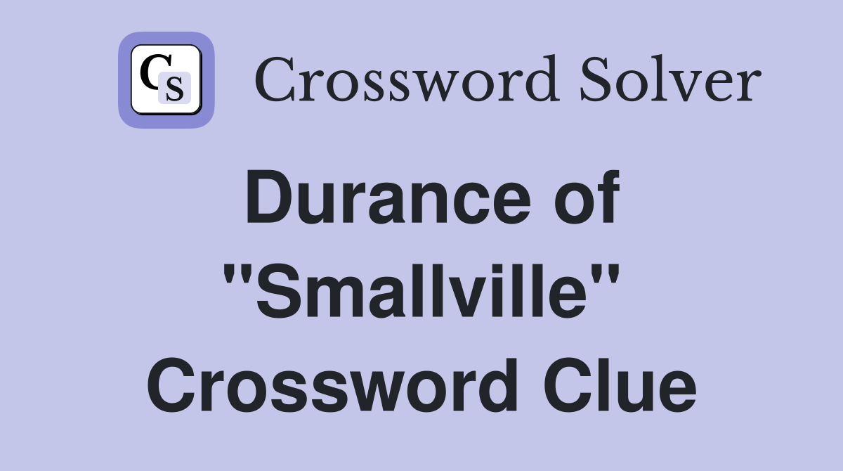 Durance of "Smallville" Crossword Clue