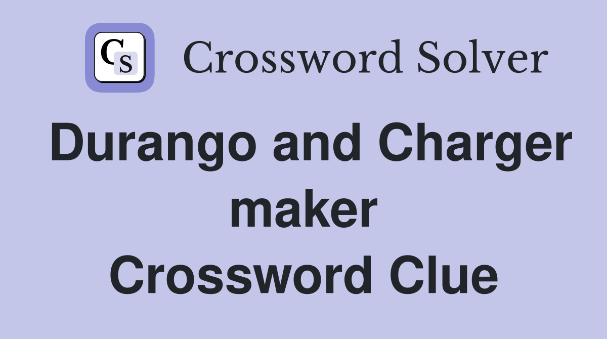 Durango and Charger maker Crossword Clue