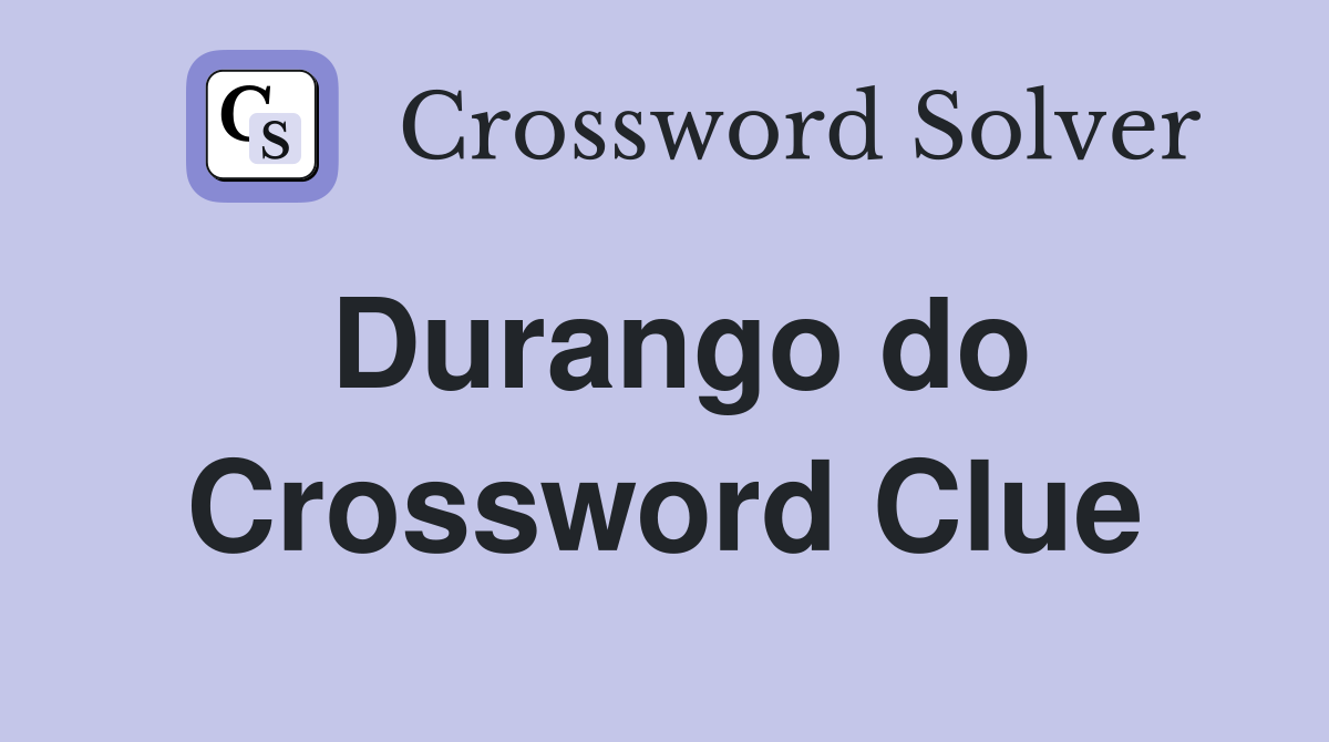 Durango do Crossword Clue