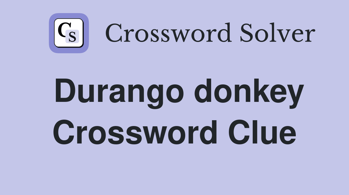 Durango donkey Crossword Clue