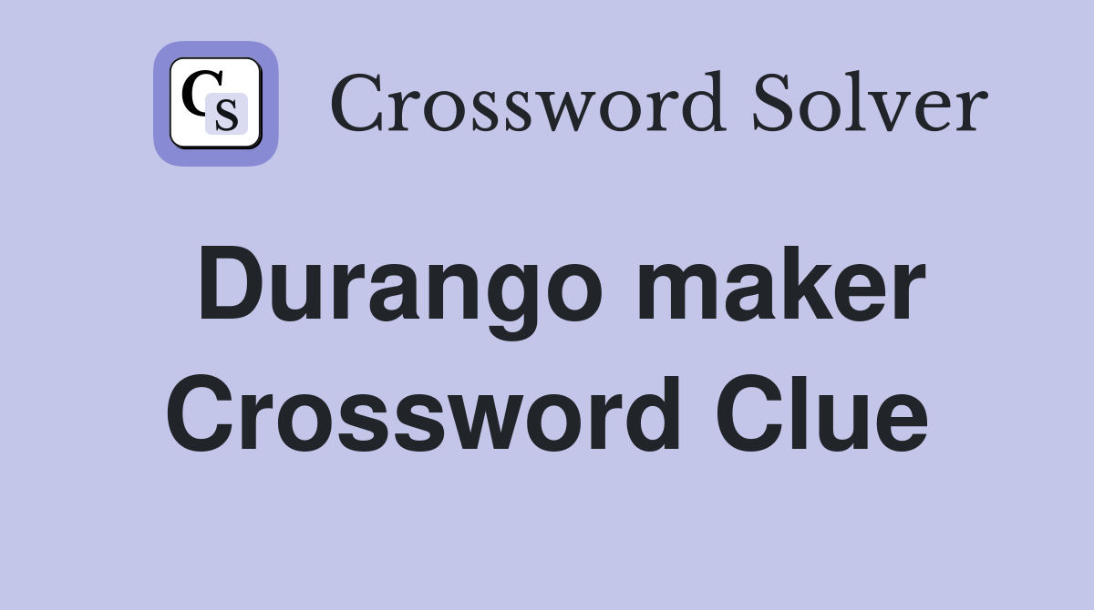 Durango maker Crossword Clue
