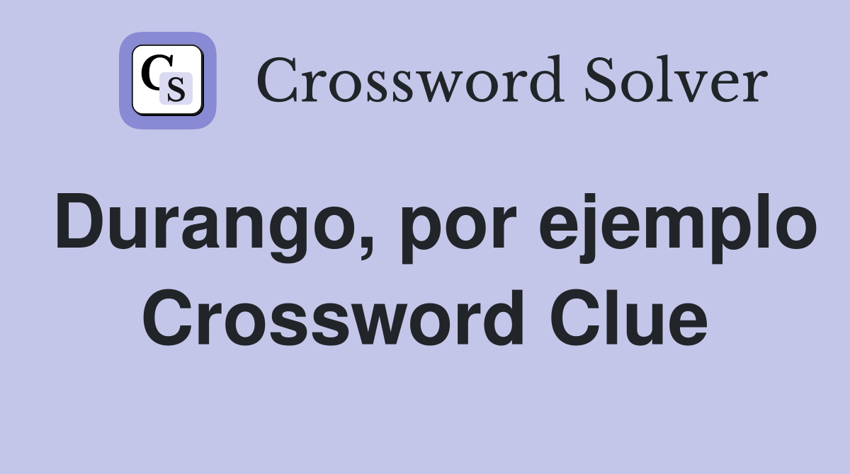 Durango, por ejemplo Crossword Clue