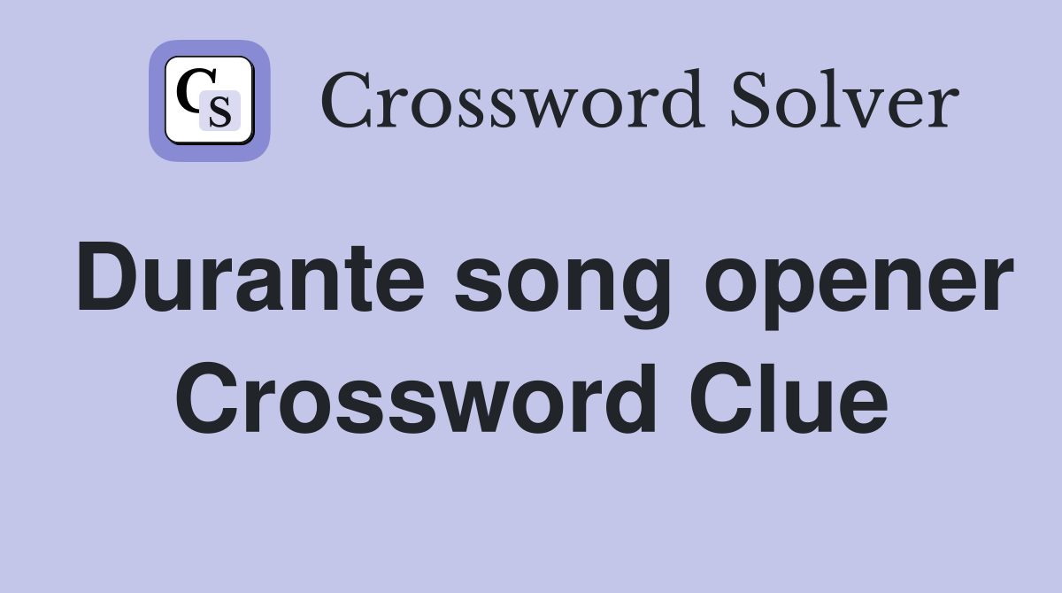 Durante song opener Crossword Clue