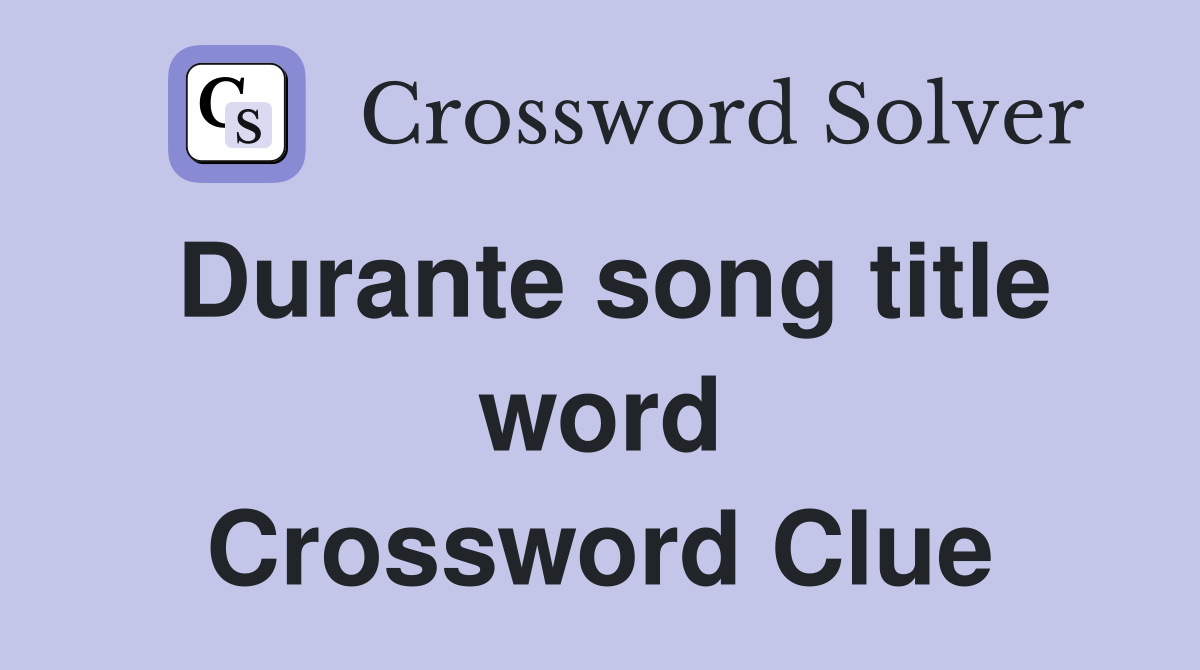 Durante song title word Crossword Clue