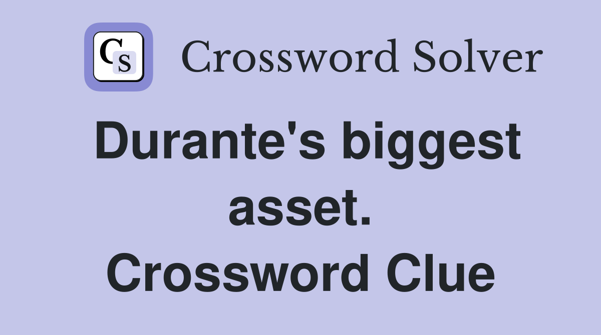Durante's biggest asset. Crossword Clue