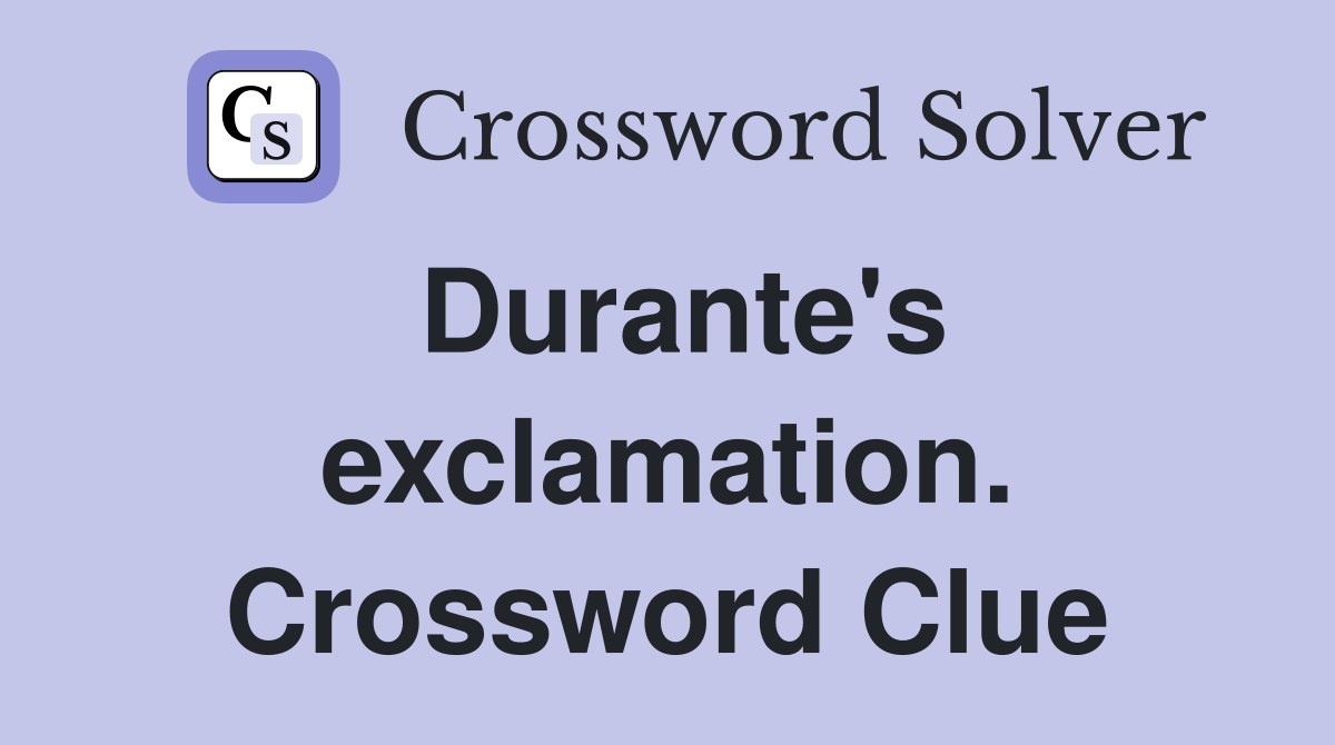Durante's exclamation. Crossword Clue