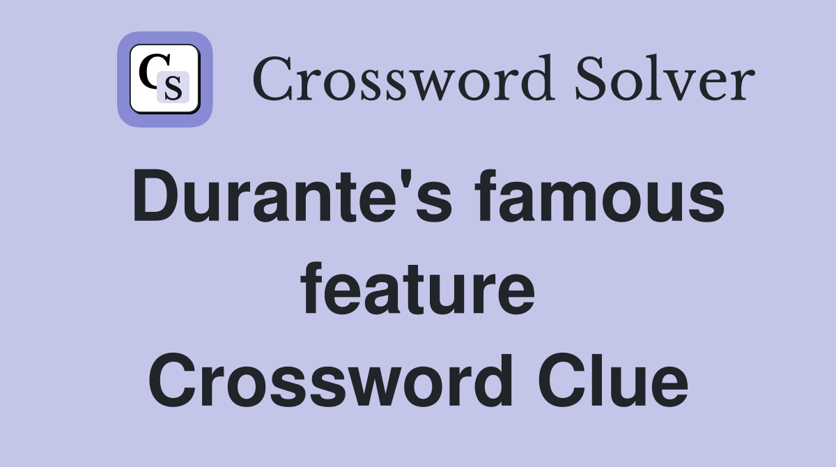 Durante's famous feature Crossword Clue