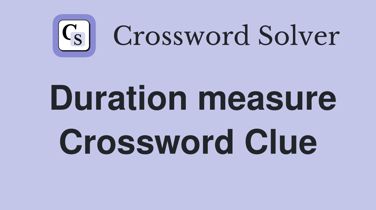 Duration measure Crossword Clue