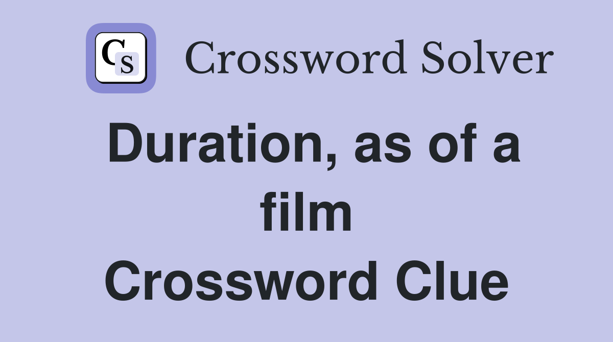 Duration, as of a film Crossword Clue