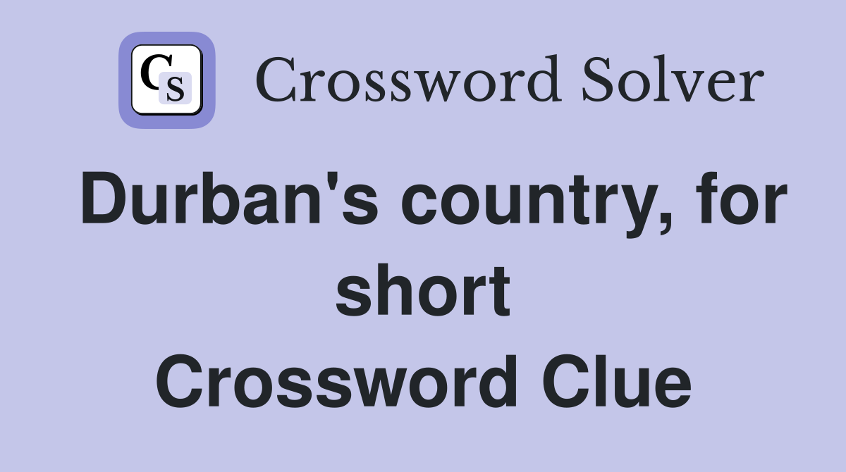 Durban's country, for short Crossword Clue
