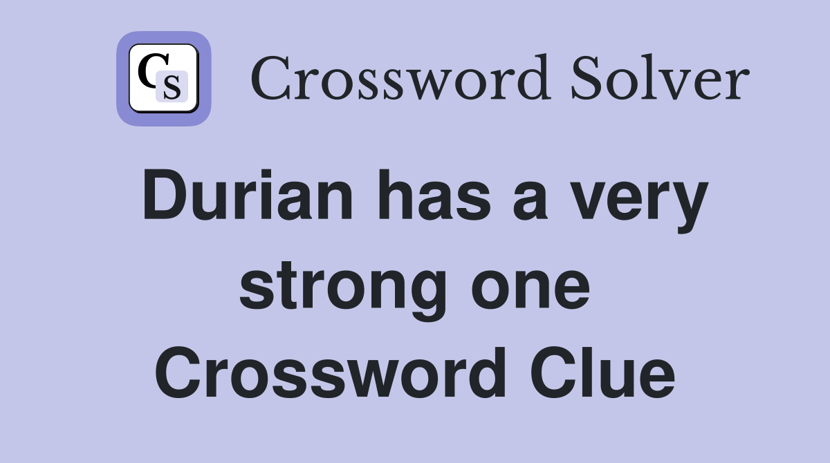 Durian has a very strong one Crossword Clue