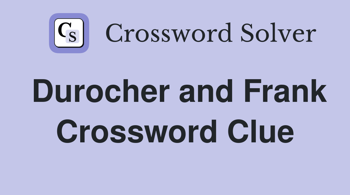 Durocher and Frank Crossword Clue