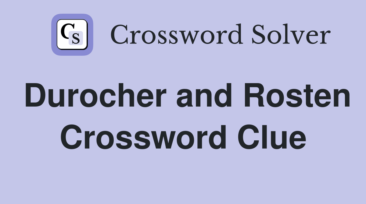 Durocher and Rosten Crossword Clue