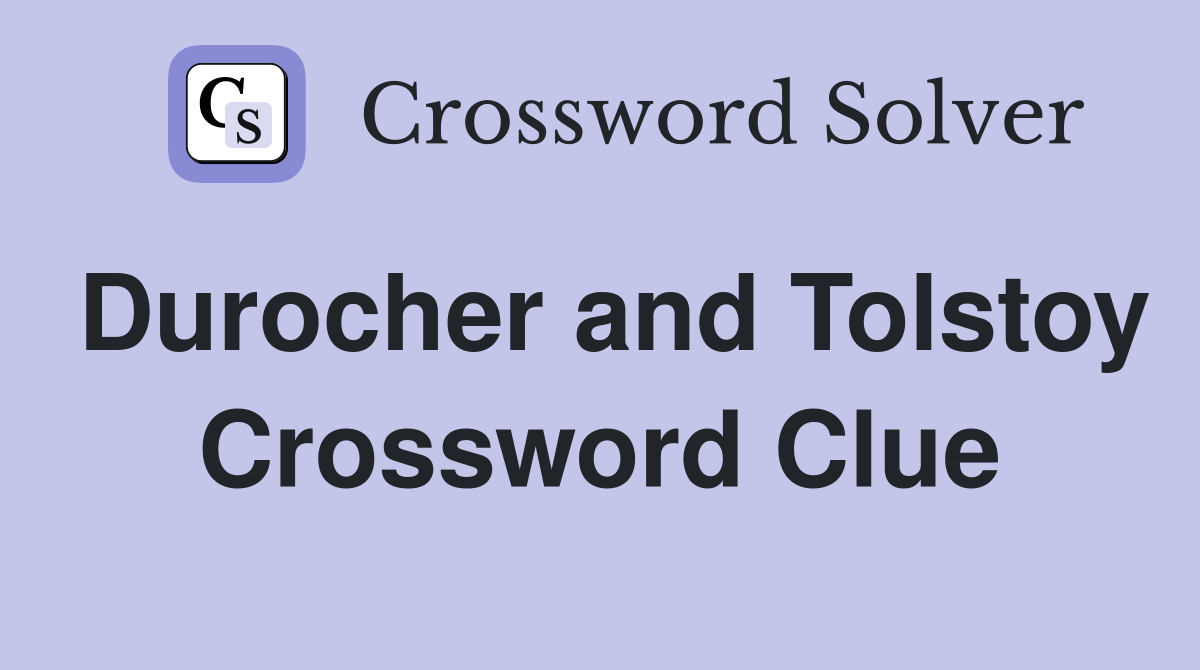 Durocher and Tolstoy Crossword Clue