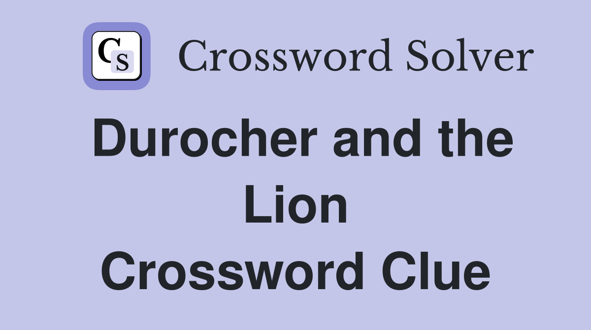 Durocher and the Lion Crossword Clue