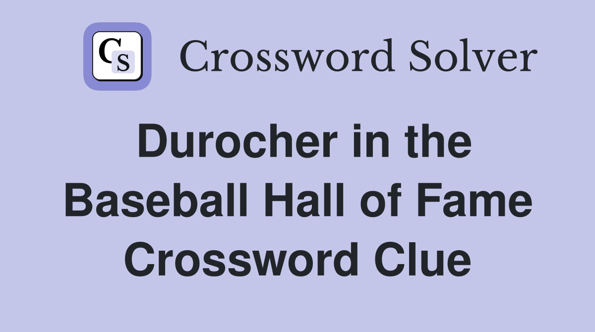 Durocher in the Baseball Hall of Fame Crossword Clue