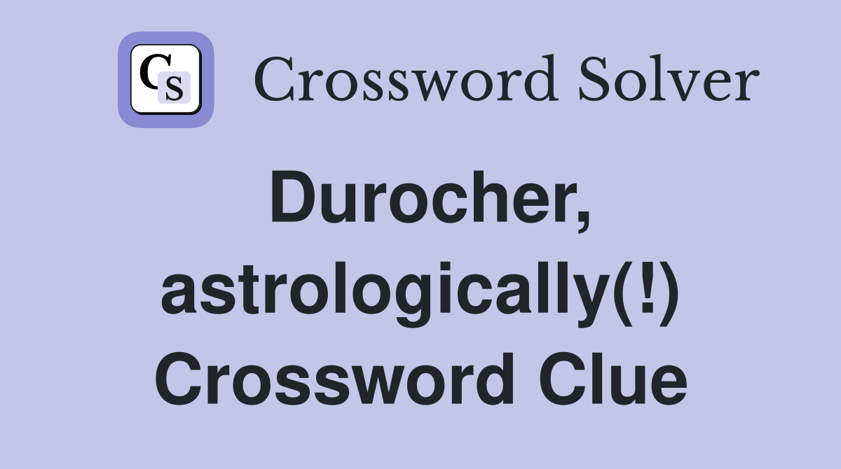 Durocher, astrologically(!) Crossword Clue