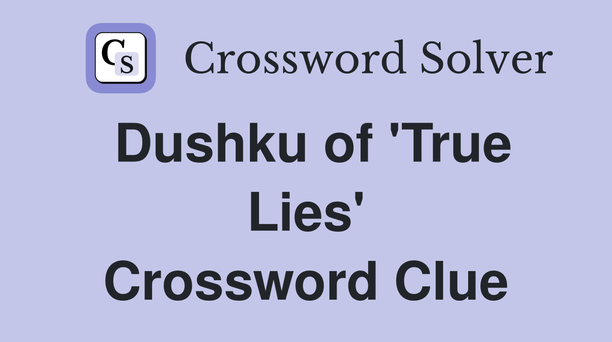 Dushku of 'True Lies' Crossword Clue