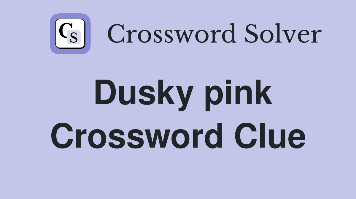 Dusky pink Crossword Clue