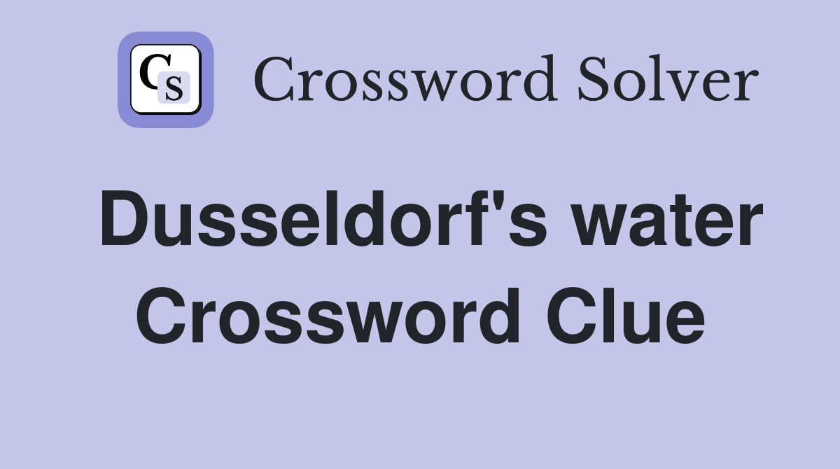 Dusseldorf's water Crossword Clue
