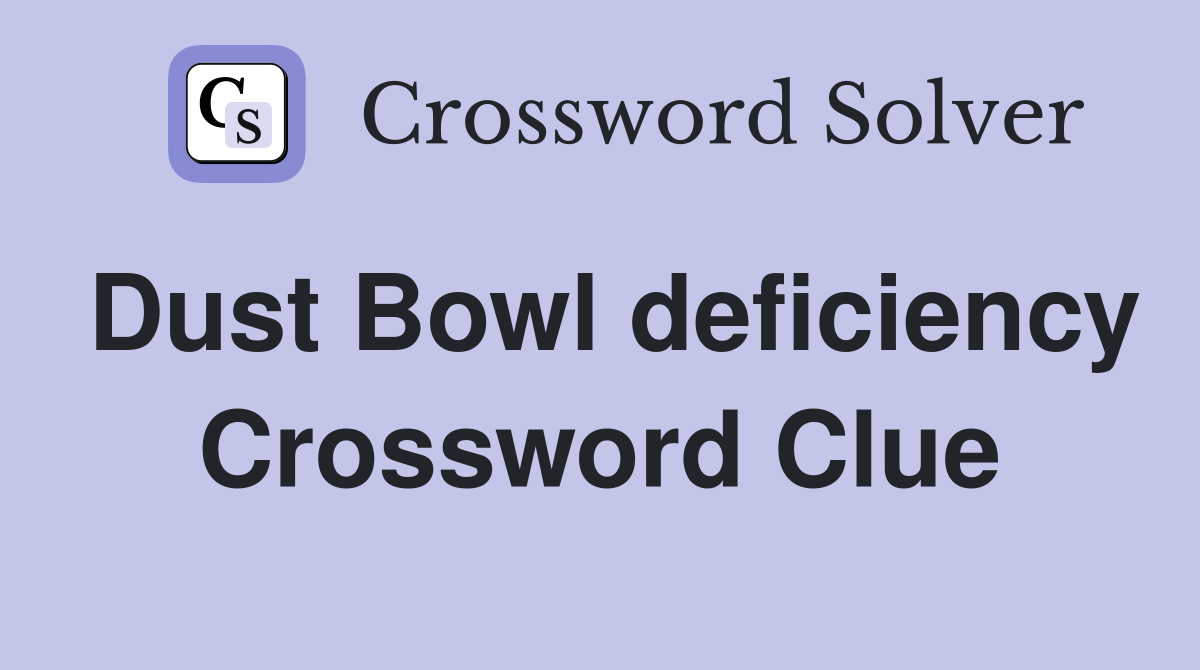 Dust Bowl deficiency Crossword Clue
