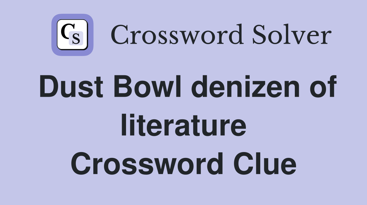 Dust Bowl denizen of literature Crossword Clue