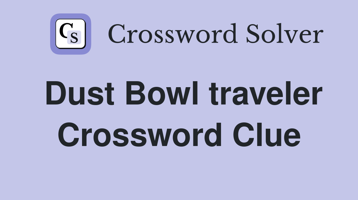 Dust Bowl traveler Crossword Clue