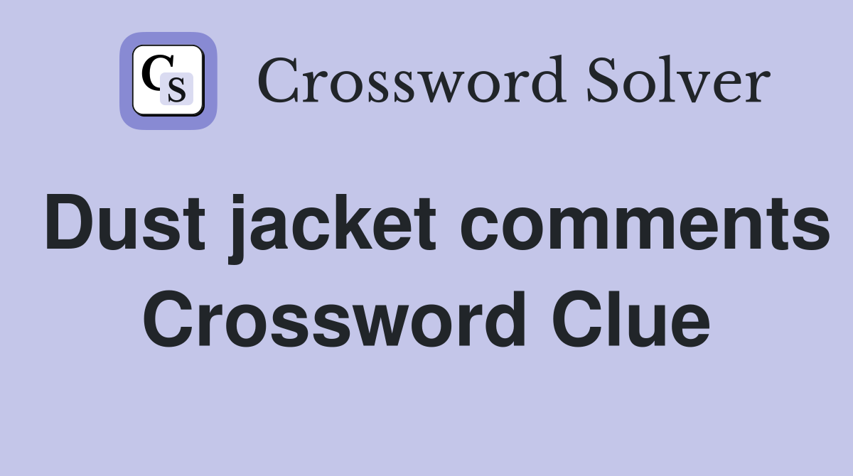 Dust jacket comments Crossword Clue