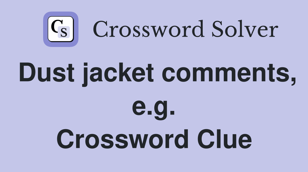 Dust jacket comments, e.g. Crossword Clue