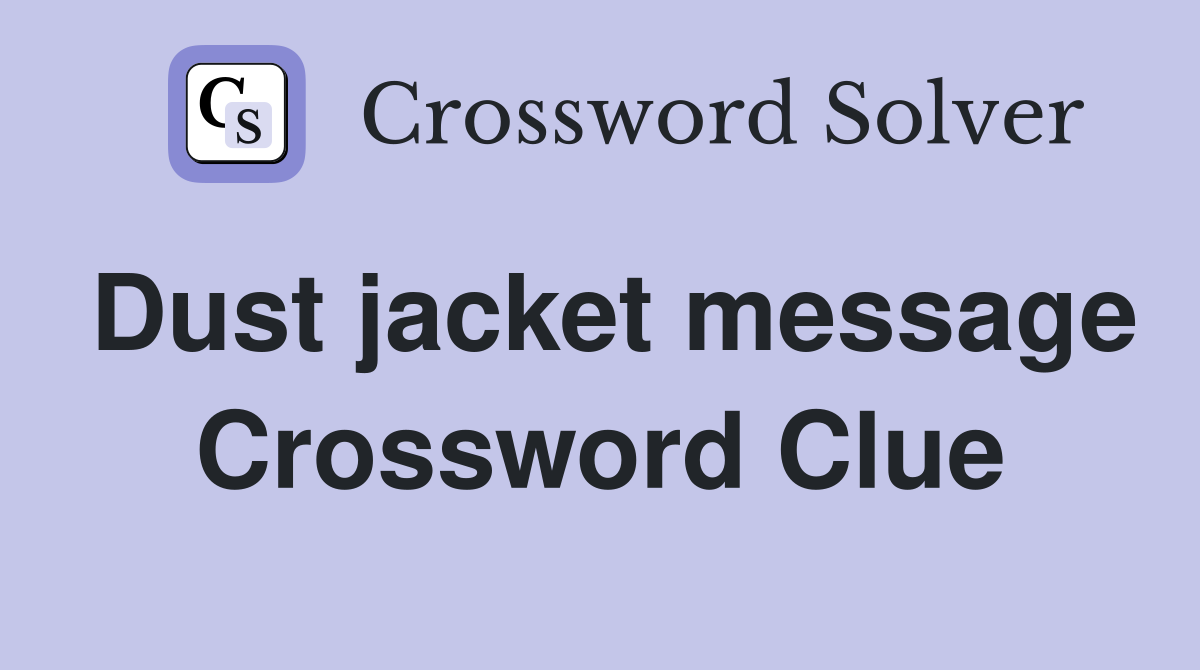 Dust jacket message Crossword Clue
