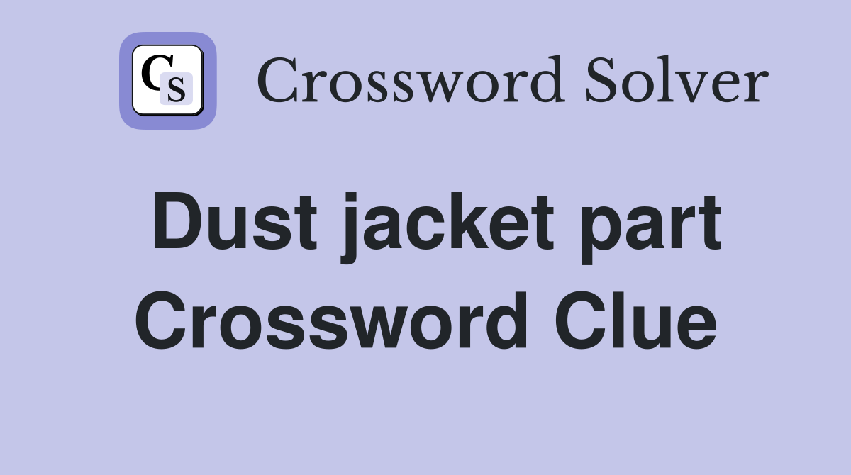 Dust jacket part Crossword Clue