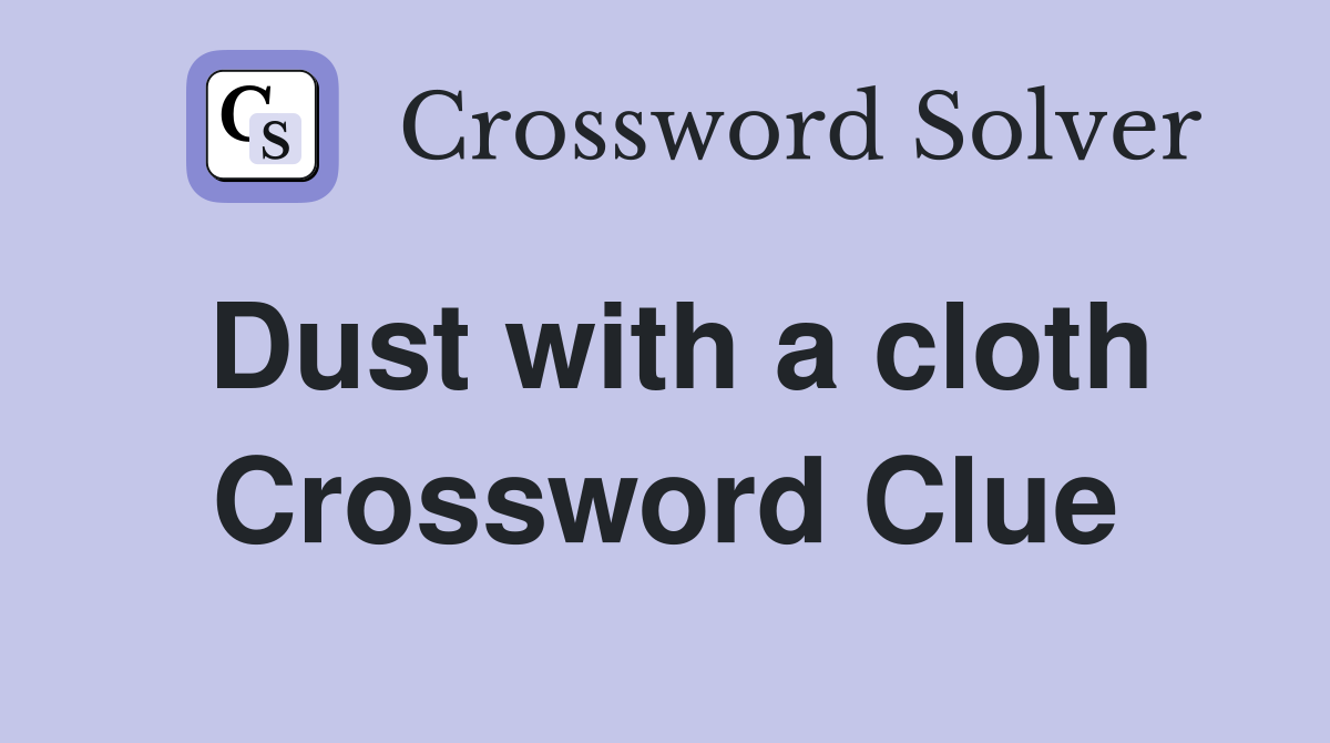 Dust with a cloth Crossword Clue