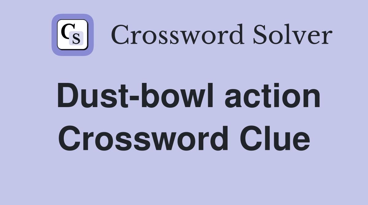 Dust-bowl action Crossword Clue