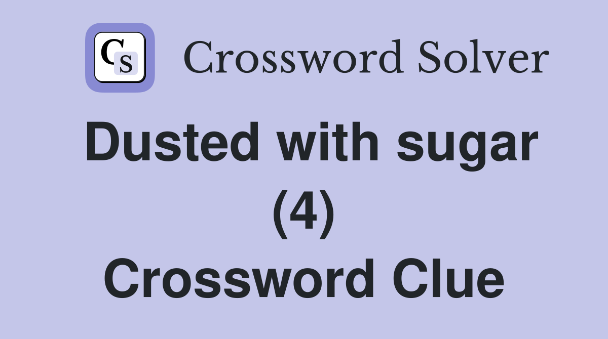 Dusted with sugar (4) Crossword Clue