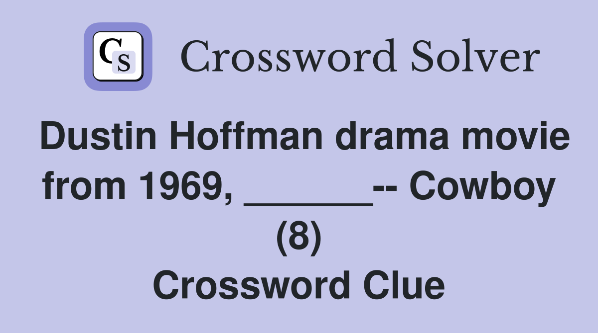 Dustin Hoffman drama movie from 1969, ______-- Cowboy (8) Crossword Clue