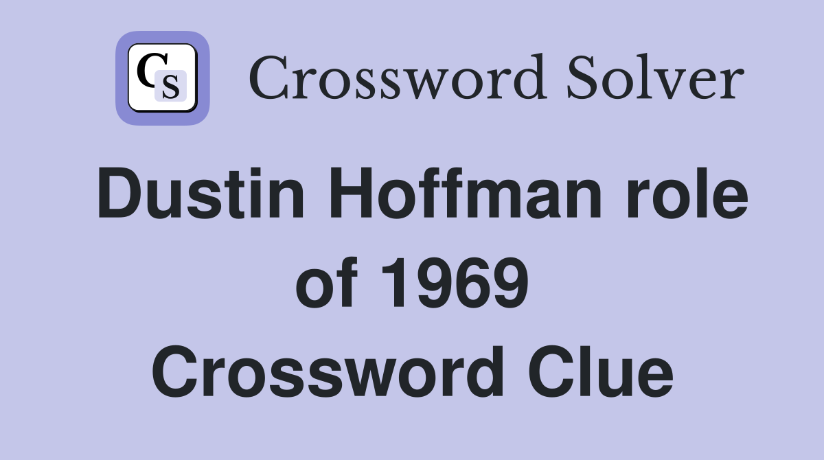 Dustin Hoffman role of 1969 Crossword Clue
