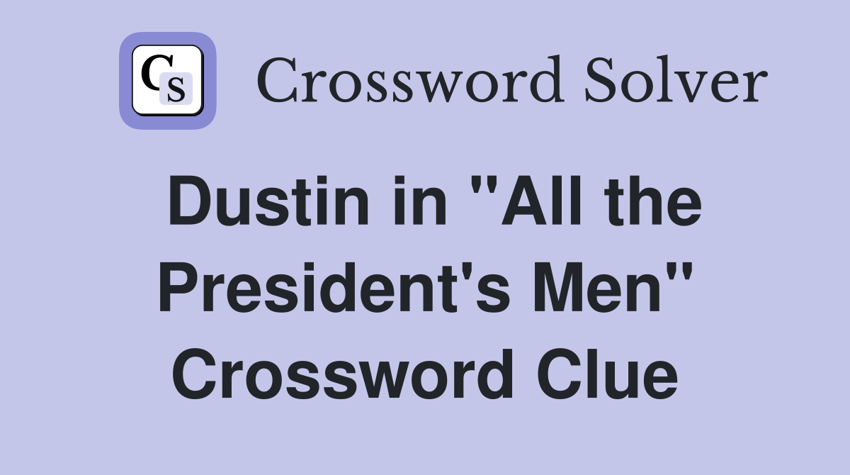 Dustin in "All the President's Men" Crossword Clue
