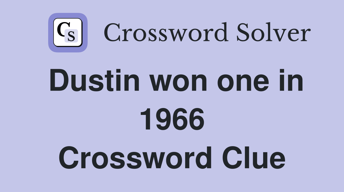 Dustin won one in 1966 Crossword Clue